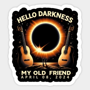 Hello Darkness My Old Friend Solar Eclipse April 08, 2024 Sticker